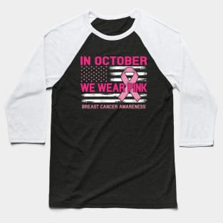 Cancer Awareness American Flag Shirt In October We Wear Pink Baseball T-Shirt